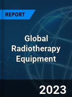 Global Radiotherapy Equipment Market