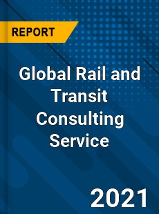 Global Rail and Transit Consulting Service Industry