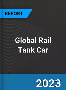 Global Rail Tank Car Industry