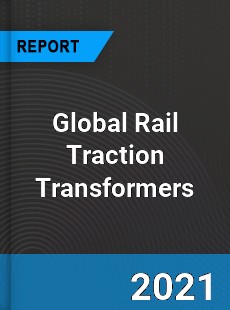 Global Rail Traction Transformers Market