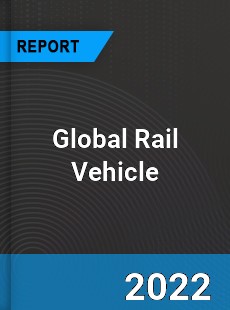 Global Rail Vehicle Market