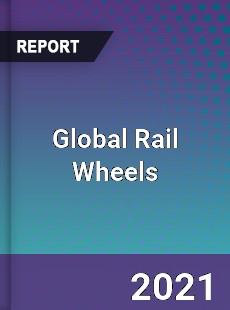 Global Rail Wheels Market