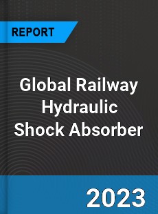 Global Railway Hydraulic Shock Absorber Industry