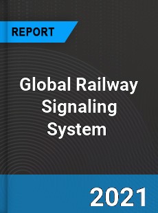 Global Railway Signaling System Market