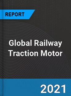 Global Railway Traction Motor Market