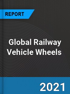 Global Railway Vehicle Wheels Market