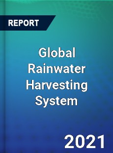 Global Rainwater Harvesting System Market