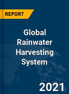 Global Rainwater Harvesting System Market
