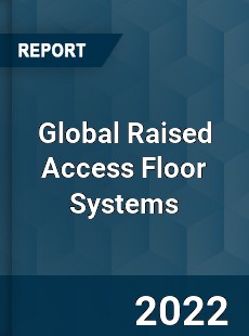 Global Raised Access Floor Systems Market