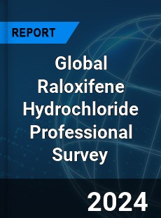 Global Raloxifene Hydrochloride Professional Survey Report