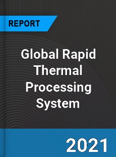 Global Rapid Thermal Processing System Market