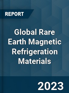 Global Rare Earth Magnetic Refrigeration Materials Industry