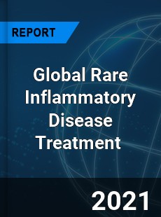 Global Rare Inflammatory Disease Treatment Market