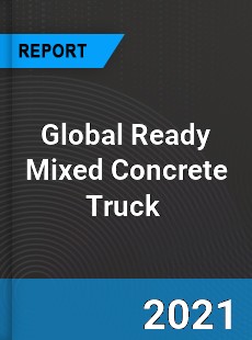 Global Ready Mixed Concrete Truck Market