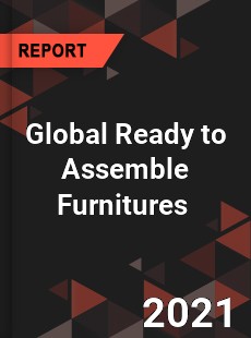 Global Ready to Assemble Furnitures Market
