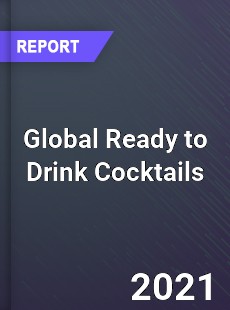 Global Ready to Drink Cocktails Market