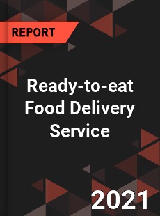 Global Ready to eat Food Delivery Service Market