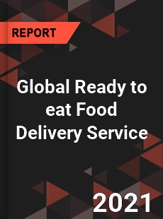 Global Ready to eat Food Delivery Service Market