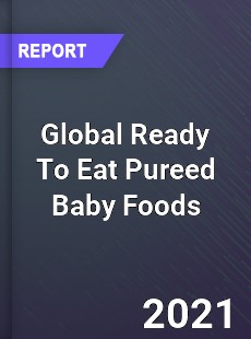 Global Ready To Eat Pureed Baby Foods Market