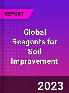 Global Reagents for Soil Improvement Industry