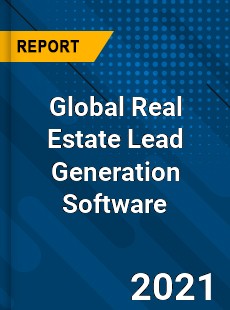 Global Real Estate Lead Generation Software Market