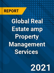 Global Real Estate amp Property Management Services Market