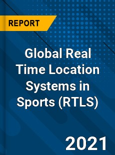 Global Real Time Location Systems in Sports Market