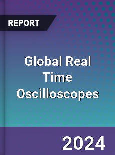 Global Real Time Oscilloscopes Market