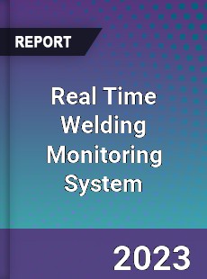 Global Real Time Welding Monitoring System Market