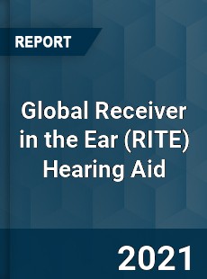 Global Receiver in the Ear Hearing Aid Market