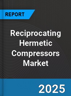 Global Reciprocating Hermetic Compressors Market