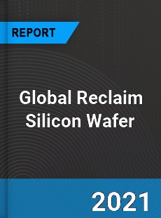 Global Reclaim Silicon Wafer Market
