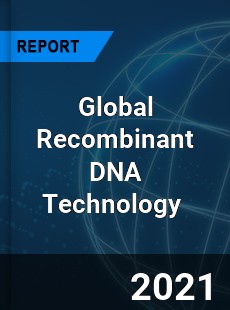 Global Recombinant DNA Technology Market