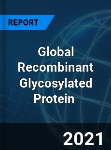 Global Recombinant Glycosylated Protein Market