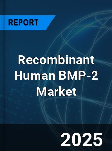 Global Recombinant Human BMP 2 Outlook