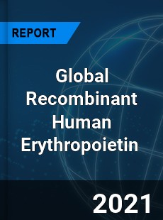 Global Recombinant Human Erythropoietin Market