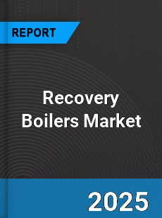 Global Recovery Boilers Market