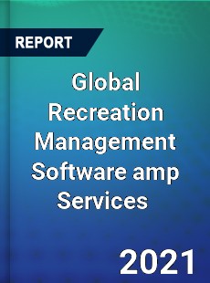 Global Recreation Management Software amp Services Market