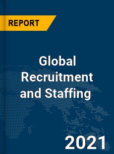 Global Recruitment and Staffing Market