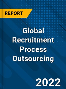 Global Recruitment Process Outsourcing Market