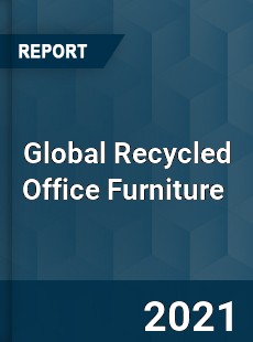 Global Recycled Office Furniture Market