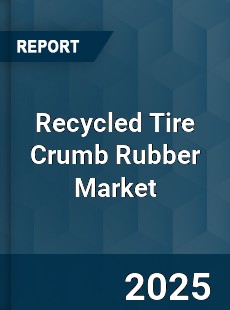 Global Recycled Tire Crumb Rubber Market