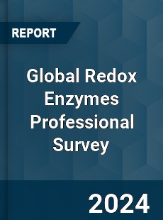 Global Redox Enzymes Professional Survey Report