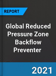 Global Reduced Pressure Zone Backflow Preventer Market