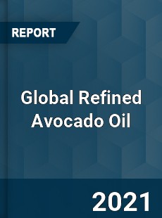 Global Refined Avocado Oil Market