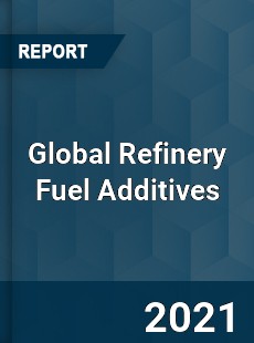 Global Refinery Fuel Additives Market