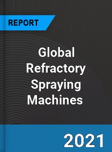 Global Refractory Spraying Machines Market