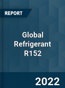 Global Refrigerant R152 Market
