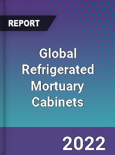 Global Refrigerated Mortuary Cabinets Market