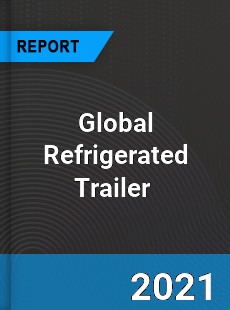 Global Refrigerated Trailer Market